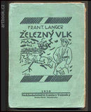 Špála - LANGER, FRANTIŠEK: ŽELEZNÝ VLK. - 1920. 1. vyd.