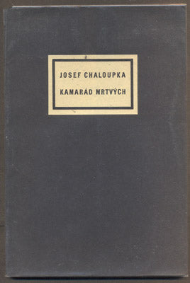 CHALOUPKA, JOSEF: KAMARÁD MRTVÝCH. - 1930.