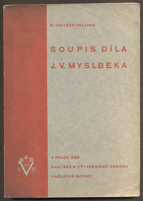 Myslbek - VOLAVKA, VOJTĚCH: SOUPIS SOCHAŘSKÉHO DÍLA JOSEFA VÁCLAVA MYSLBEKA. - 1929.