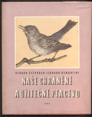 ŠTĚPÁNEK, OTAKAR - DEMARTINI, EDUARD: NAŠE CHRÁNĚNÉ A UŽITEČNÉ PTACTVO. - 1959.