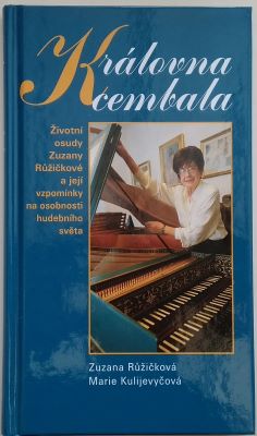 RŮŽIČKOVÁ, ZUZANA; KULIJEVYČOVÁ, MARIE: KRÁLOVNA CEMBALA. - 2004.
