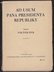 DYK, VIKTOR: AD USUM PANA PRESIDENTA REPUBLIKY. - 1929.