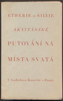 ETHERIE ČI SILVIE AKVITÁNSKÉ PUTOVÁNÍ NA MÍSTA SVATÁ. - 1930.