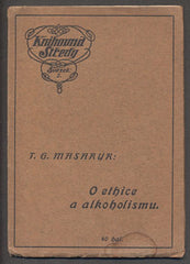 MASARYK, T. G.: O ETHICE A ALKOHOLISMU. - 1912, 1. vyd.