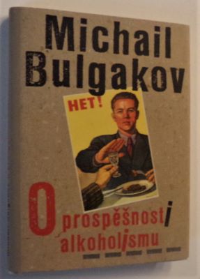 BULGAKOV; MICHAIL: O PROSPĚŠNOSTI ALKOHOLISMU. - 2010.