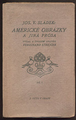 SLÁDEK, JOSEF V.: AMERICKÉ OBRÁZKY A JINÁ PRÓSA.