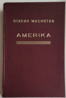 MACHOTKA, OTAKAR: AMERIKA JEJÍ DUCH A ŽIVOT. - 1946.