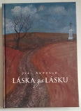 ANDERLE, JIŘÍ: LÁSKA ZA LÁSKU. - 2013.