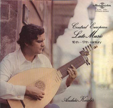 András Kecskés – Central European Lute Music 16th - 17th Century