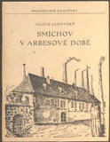 JANOVSKÝ, JULIUS: SMÍCHOV V ARBESOVĚ DOBĚ. - 1946.