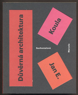 KOULA, JAN E.: DŮVĚRNÁ ARCHITEKTURA. - 2013.