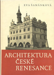 ŠAMÁNKOVÁ, EVA: ARCHITEKTURA ČESKÉ RENESANCE. - 1961.
