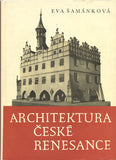 ŠAMÁNKOVÁ, EVA: ARCHITEKTURA ČESKÉ RENESANCE. - 1961.