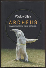 CÍLEK, VÁCLAV: ARCHEUS. - 2010.