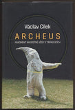 CÍLEK, VÁCLAV: ARCHEUS. - 2010.