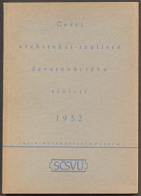ČEŠTÍ ARCHITEKTI - REALISTÉ DEVATENÁCTÉHO STOLETÍ. - 1952.