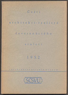 ČEŠTÍ ARCHITEKTI - REALISTÉ DEVATENÁCTÉHO STOLETÍ. - 1952.