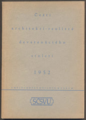 ČEŠTÍ ARCHITEKTI - REALISTÉ DEVATENÁCTÉHO STOLETÍ. - 1952.