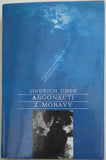 UHER, JINDŘICH: ARGONAUTI Z MORAVY. - 1987.