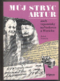 TRUHLAŘÍK, RUDOLF: MŮJ STRÝC ARTUR ANEB VZPOMÍNKY NA VOSKOVCE A WERICHA. - 1992.