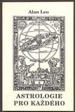 LEO, ALAN: ASTROLOGIE PRO KAŽDÉHO. - 1992.