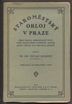 ROSICKÝ, VÁCLAV: STAROMĚSTSKÝ ORLOJ V PRAZE. - 1923.