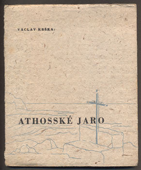 KRŠKA, VÁCLAV: ATHOSSKÉ JARO. - 1940.