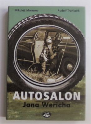 MORAVEC, MIKULÁŠ; TRUHLAŘÍK, RUDOLF: AUTOSALON JANA WERICHA. - 2005.