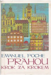 Poche, Emanuel: Prahou krok za krokem. Uměleckohistorický průvodce městem. - 1985