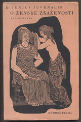 JUVENALIS, D. JUNIUS: O ŽENSKÉ ZKAŽENOSTI. - 1934.