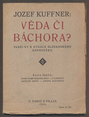 KAUFFNER, JOSEF: VĚDA ČI BÁCHORA? - 1926.