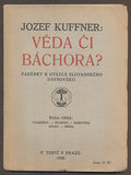 KAUFFNER, JOSEF: VĚDA ČI BÁCHORA? - 1928.