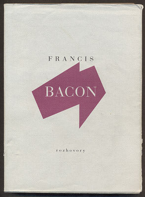 BACON, FRANCIS: ROZHOVORY. - 1999. De arte.