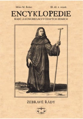 Encyklopedie řádů, kongregací a řeholních společností katolické církve v českých zemích. Milan Buben. 3. díl / 2. svazek. - 2007.