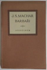 MACHAR, JOSEF SVATOPLUK: BARBAŘI. - 1932.