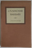 MACHAR, JOSEF SVATOPLUK: BARBAŘI. - 1932.