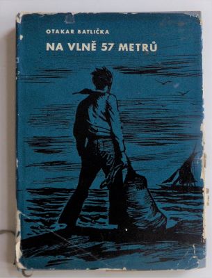 BATLIČKA, OTAKAR: NA VLNĚ 57 METRŮ. - 1965.