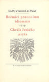 WALDT, ODŘEJ FRANTIŠEK DE: BOËMICI PRAECONIUM IDIOMATIS. / CHVÁLA ČESKÉHO JAZYKA. - 1938.