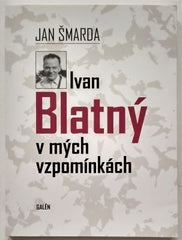 ŠMARDA, JAN: IVAN BLATNÝ V MÝCH VZPOMÍNKÁCH. - 2013.