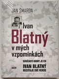 ŠMARDA, JAN: IVAN BLATNÝ V MÝCH VZPOMÍNKÁCH. - 2013.