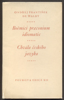 WALDT, ODŘEJ FRANTIŠEK DE: BOËMICI PRAECONIUM IDIOMATIS. / CHVÁLA ČESKÉHO JAZYKA. - 1938.
