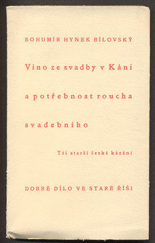 BÍLOVSKÝ, BOHUMÍR HYNEK: VÍNO ZE SVADBY V KÁNI A POTŘEBNOST ROUCHA SVADEBNÍHO. - 1933. Dobré Dílo.