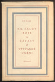 SVRČEK, J. B.: F. X. ŠALDY BOJE A ZÁPASY O VÝTVARNÉ UMĚNÍ. - 1947