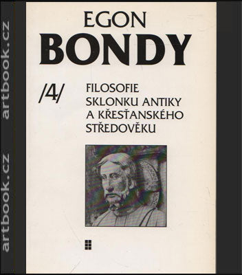 Bondy, Egon: Filosofie sklonku antiky a křesťanského středověku. - 1993.