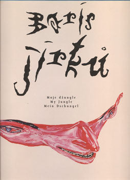 BORIS JIRKŮ: MOJE DŽUNGLE - MY JUNGLE - MEIN DSCHUNGEL.