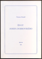 BRANDL, VINCENC: ŽIVOT JOSEFA DOBROVSKÉHO. - 2003.