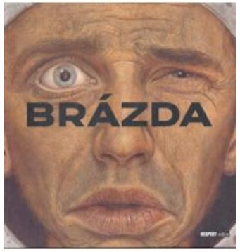Brázda, Pavel a Arátor, Přemysl. Brázda-obluda čeká, obluda má čas = Brázda-la bete guette, la bete a tout son temps = Brázda-the monster waits-the monster has time.  - 2007.