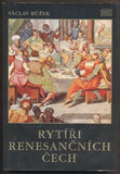 BŮŽEK, VÁCLAV: RYTÍŘI RENESANČNÍCH ČECH. - 1995.