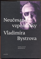 Bystrov - NEUČESANÉ VZPOMÍNKY VLADIMÍRA BYSTROVA. - 2017.