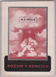 Wells, H. G.: Rozum v koncích. (Mind at the end of its tether). - 1948.